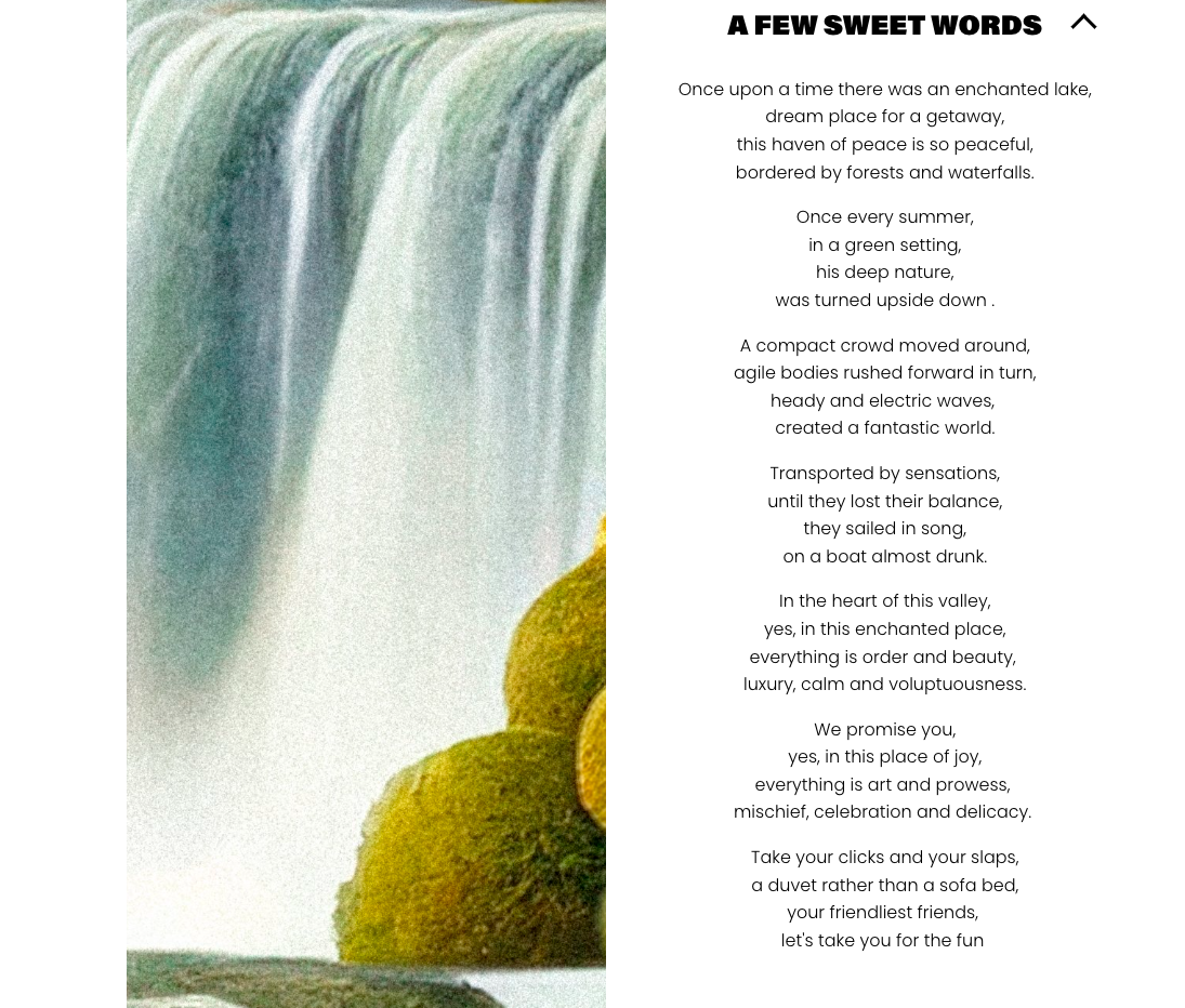 A screenshot of a poem on the MadCow website, next to a painting of a waterfall. The poem is titled "A few sweet words" and goes like this:

Once upon a time there was an enchanted lake,
dream place for getaway,
so peaceful this haven of peace,
bordered by forests and waterfalls.

Once every summer,
in a green setting,
his deep nature,
found herself upset.

A compact crowd moved around,
agile bodies rushed forward in turn,
heady and electric waves,
created a fantastic world.

Transported by sensations,
until you lose your balance,
they sailed in song,
on a boat almost drunk.

In the heart of this valley,
yes, in this enchanted place,
everything is order and beauty,
Luxury, calm and voluptuousness.

We promise you,
yes, in this place of joy,
everything is only art and prowess,
mischief, celebration and delicacy.

Take your clicks and your slaps,
a duvet rather than a sofa bed,
your friendliest friends,
we're taking you for the fun